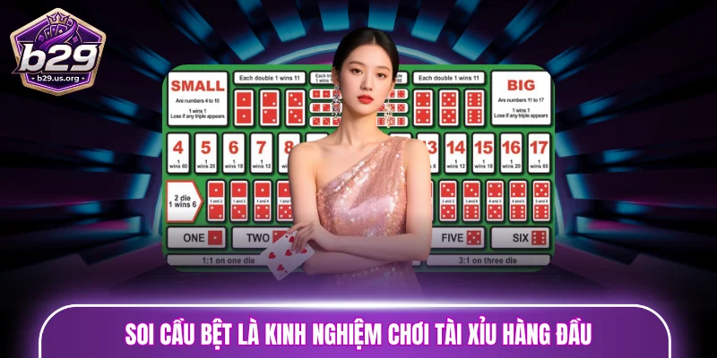 Soi cầu bệt là kinh nghiệm chơi tài xỉu tiên quyết