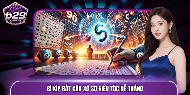 Bí kíp bắt cầu xổ số siêu tốc dễ thắng
