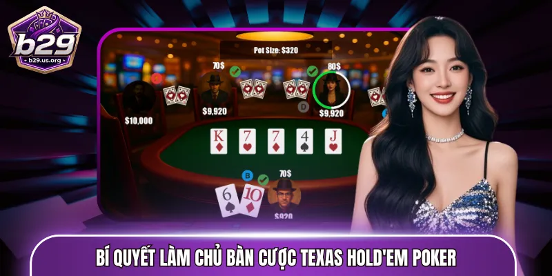 Bí quyết làm chủ bàn cược Texas Hold'em Poker