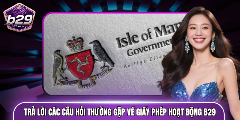 Trả lời các câu hỏi thường gặp về giấy phép hoạt động B29