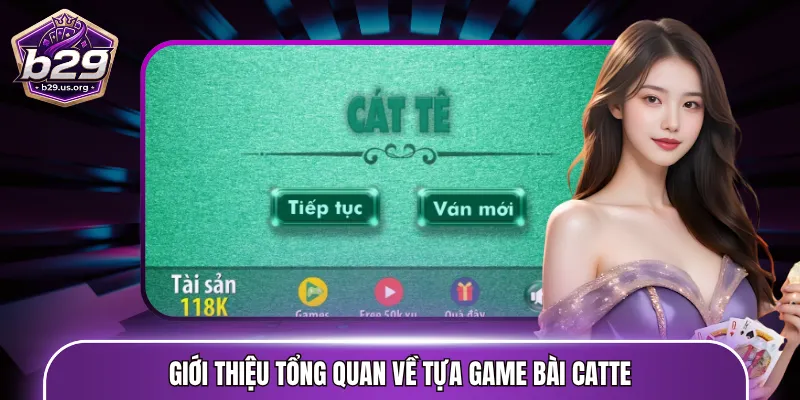 Giới thiệu tổng quan về tựa game bài Catte