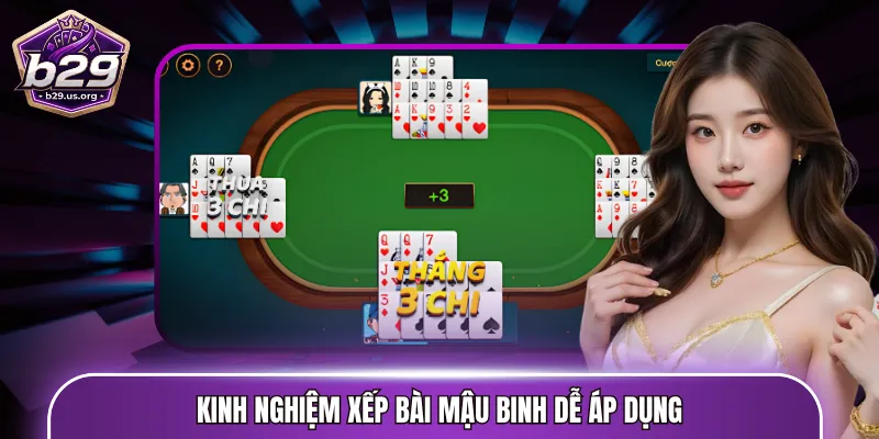 Kinh nghiệm xếp bài Mậu Binh dễ áp dụng