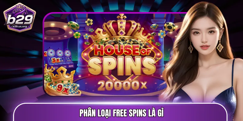 Phân loại Free spins là gì