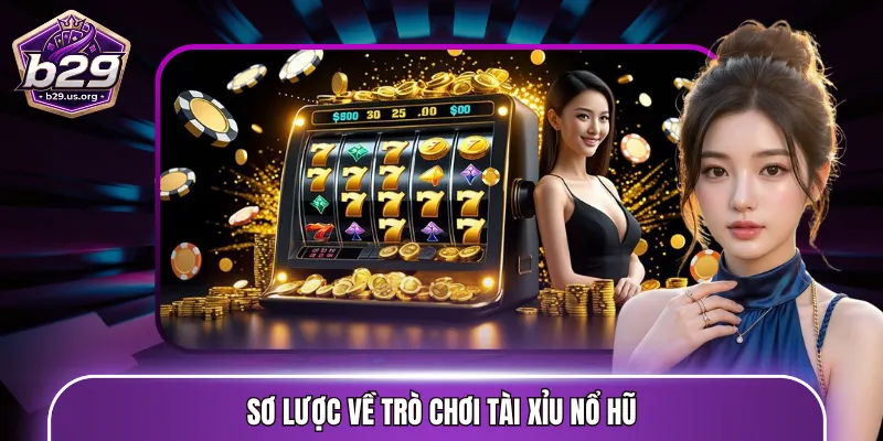 Sơ lược trò chơi Tài Xỉu nổ hũ