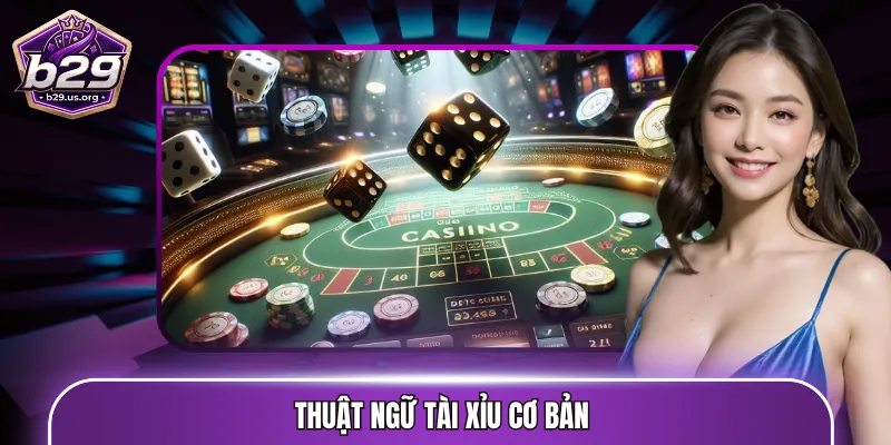Thuật ngữ Tài Xỉu cơ bản