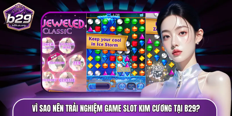 Vì sao nên trải nghiệm game slot kim cương tại B29?